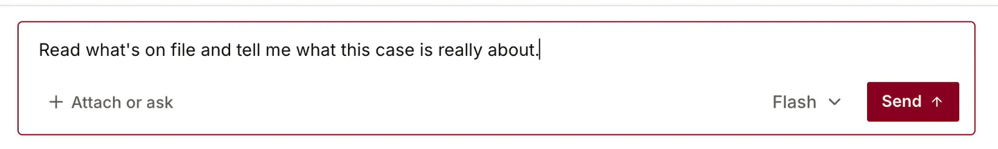 The message box at the foot of a case conversation, holding the sentence "Read what's on file and tell me what this case is really about." Under it sit an Attach or ask control on the left, the model picker showing Flash, and the claret Send button on the right.